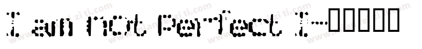 I am not perfect I字体转换